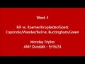 Monday Triples Week 3: RIF vs. Roemer-Kropfelder-Goetz / Caprinolo-Wander-Bull vs. Buckingham-Green