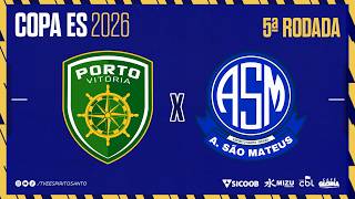 Copa ES 2026 | Porto Vitória x A. São Mateus | 22/05/2026 | 18h45