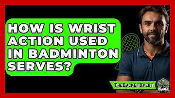 How Is Wrist Action Used In Badminton Serves? - The Racket Xpert