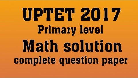 UPTET 2017 primary math & pedagogy /previous question paper/preparation paper 1