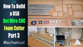 How to Build a USB Hot Wire CNC Foam Cutter - Part 3 Mechanical