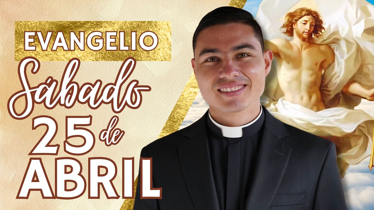 Evangelio de hoy Sábado 25 de Abril del 2026 | Lecturas y Reflexión ...