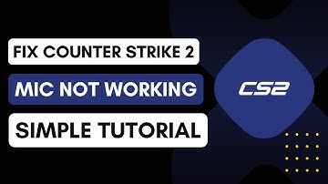 Fix CS2 Mic Not Working - Counter Strike 2 Voice Chat Issues