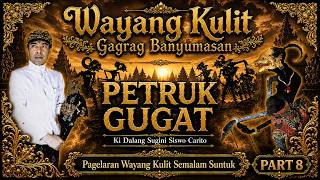 PETRUK GUGAT 8 - KI SUGINO SISWO CARITO Wayang Kulit Gagrag Banyumasan #kisuginosiswocarito