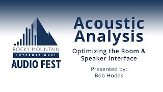 RMAF2019 - Acoustic Analysis - Optimizing the Room/Speaker Interface