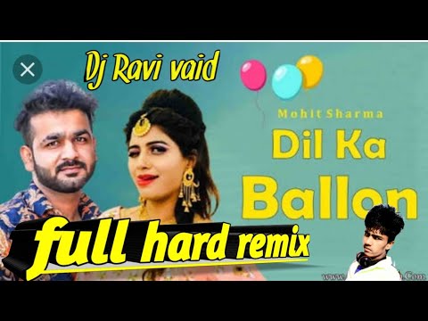 Dil ka balloon remix | Mohit Sharma new song 2020 Ek ek dil ka balloon fut gya | Dj Ravi vaid