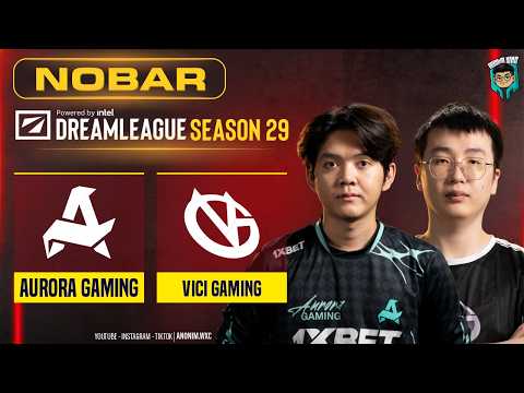 AURORA vs VICI GAMING [BO3] - GROUPSTAGE DREAMLEAGUE S29 @ramzibayhaki