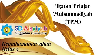 Kemuhammadiyahan Kelas 3 | Ikatan Pelajar Muhammadiyah (IPM)