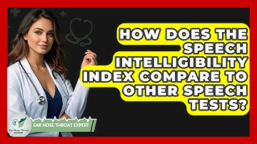 How Does The Speech Intelligibility Index Compare To Other Speech Tests? - Ear Nose Throat Expert