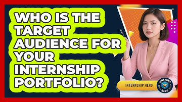 Who Is The Target Audience For Your Internship Portfolio? - Internship Hero