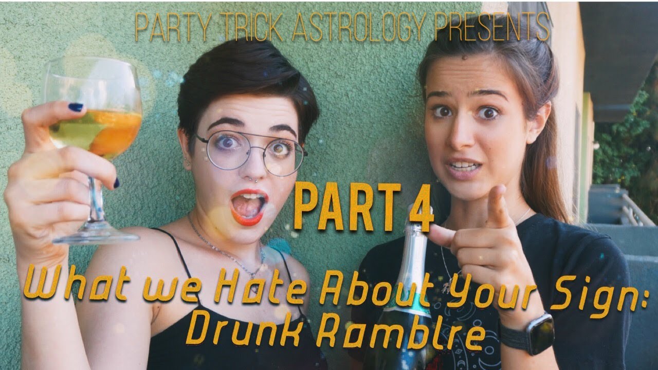 What We Hate About Your Sign: DRUNK RAMBLE (Aquarius & Pisces) - YouTube