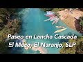 Viajecito en lancha a la Cascada el Meco en el Naranjo, SLP ¡¡Aventura en la Huasteca Potosina!!