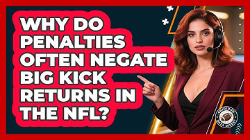 Why Do Penalties Often Negate Big Kick Returns In The NFL? - Gridiron Data Digest