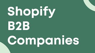 Manage Shopify B2B Companies