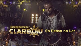 Vignette de la vidéo "DVD | Roda de Samba do Clareou - Só Penso no Lar"
