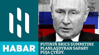 Putiniň BRICS summitine planlaşdyran sapary puja çykdy