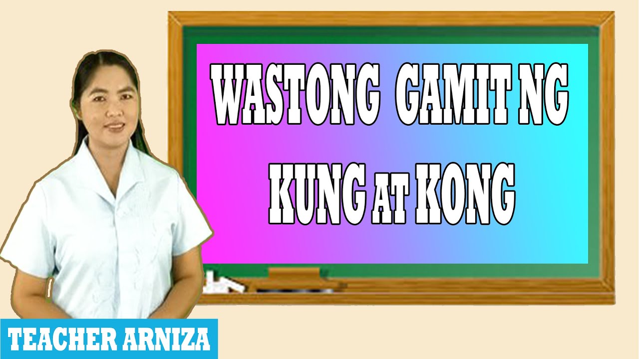 WASTONG GAMIT NG KUNG AT KONG YouTube wastong-gamit-ng-kung-at-kong-youtube