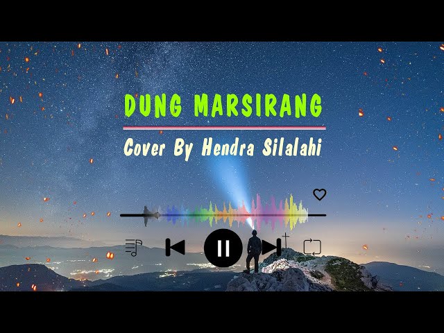 DUNG MARSIRANG || Lirik+Terjemahan || Cover By Hendra Silalahi || Lagu Batak Patah Hati class=