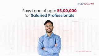 Easy Loan Upto 3,00,000 For Salaried Professionals Flexsalary