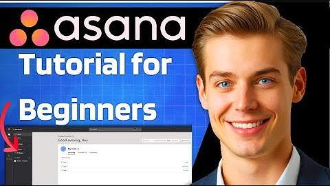 How To Use Asana Tutorial For Beginners  2025  Step by Step