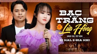 Bạc Trắng Lửa Hồng - Si Nal Gia Nhi Cặp Đôi Song Ca Mới Nhất Hiện Nay Mv