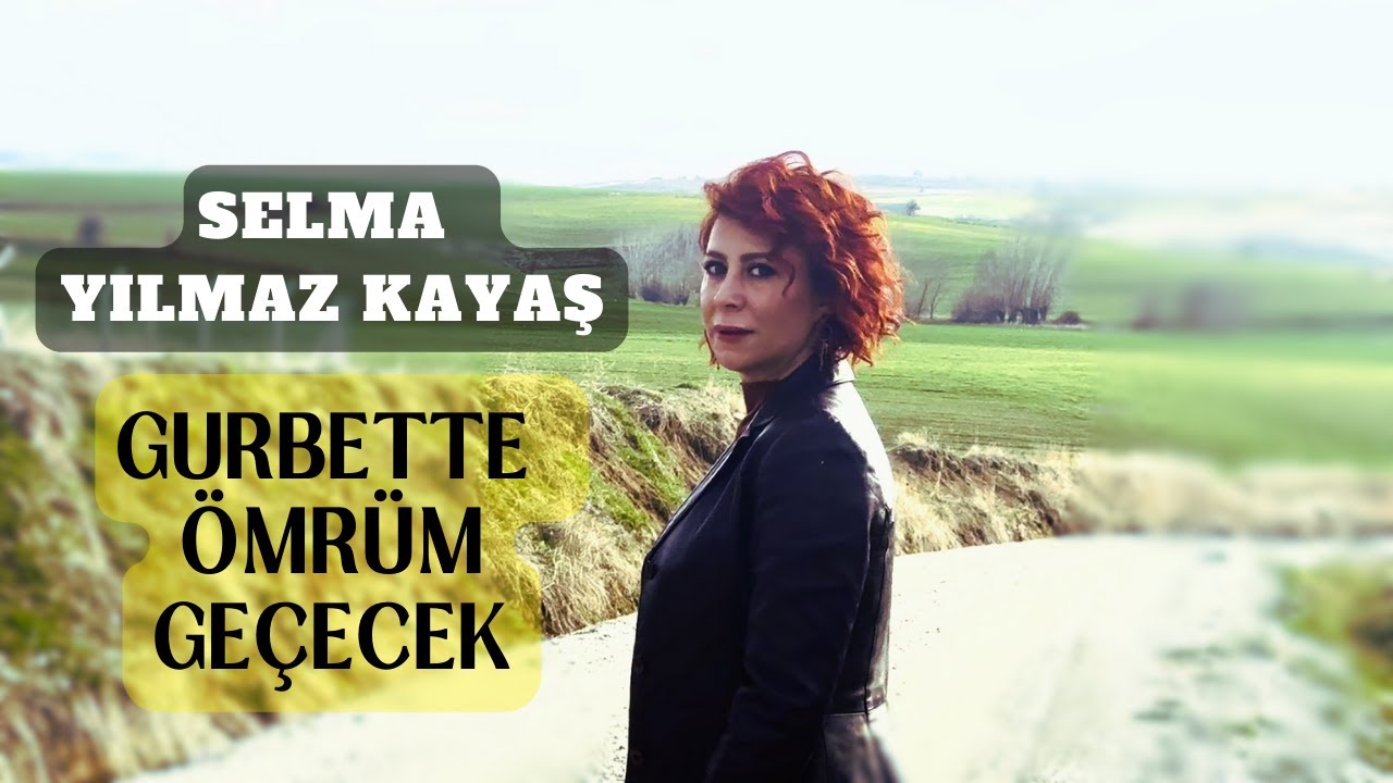 Selma Ylmaz Kaya   Gurbette mrm Geecek Official Video