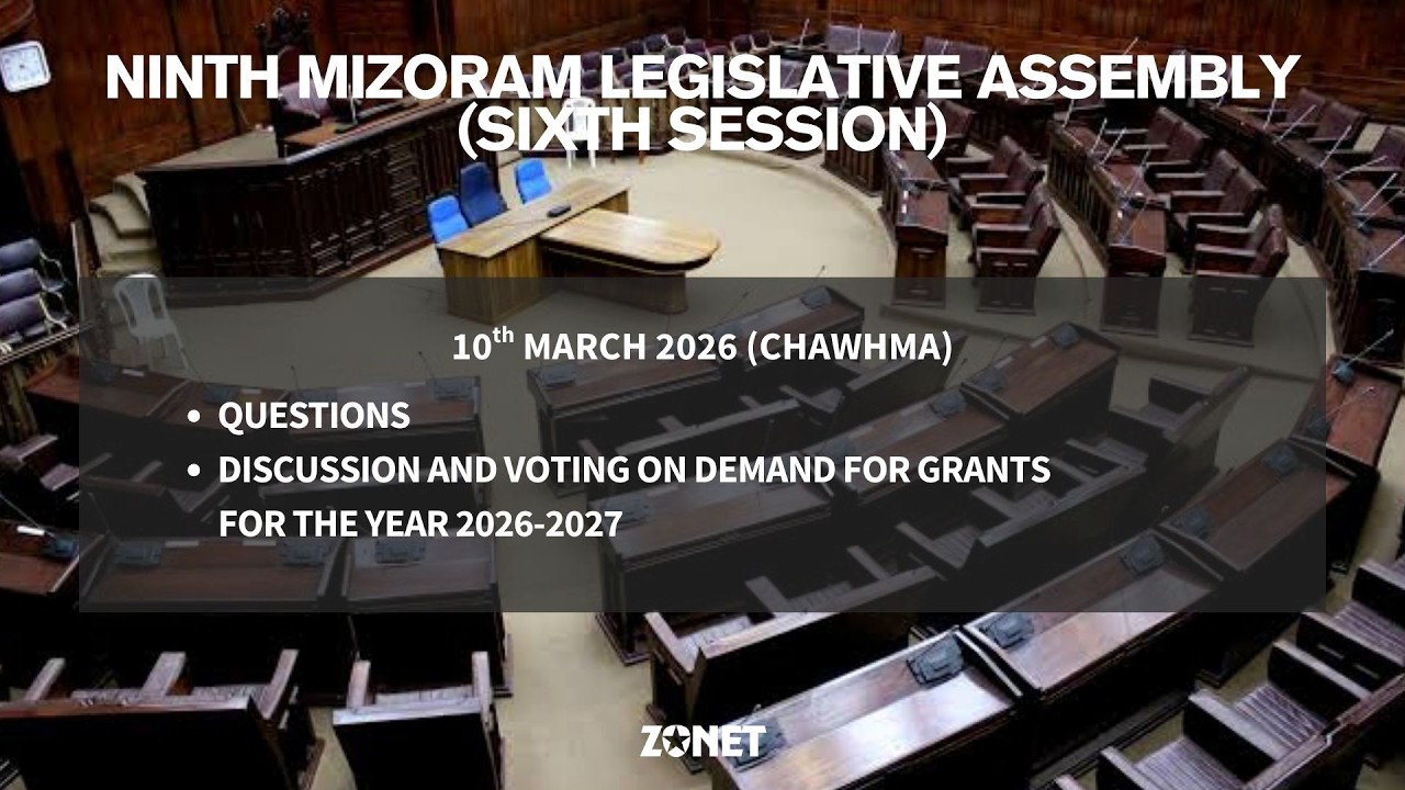 6TH SESSION OF THE NINTH MIZORAM LEGISLATIVE ASSEMBLY | 10th MARCH 2026 (CHAWHMA) | LIVE