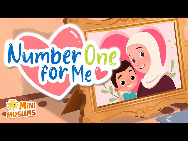 Muslim Songs For Kids 👩‍👦 Number One For Me ☀️ MiniMuslims class=