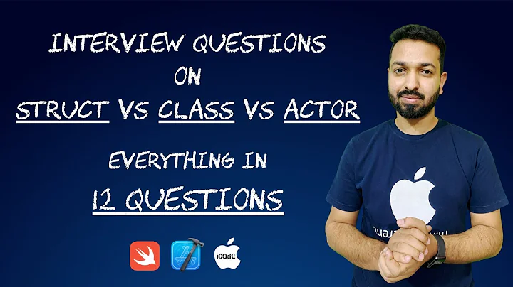 Interview Questions on Struct vs Class vs Actor | iOS Interview Questions | Swift 5.5