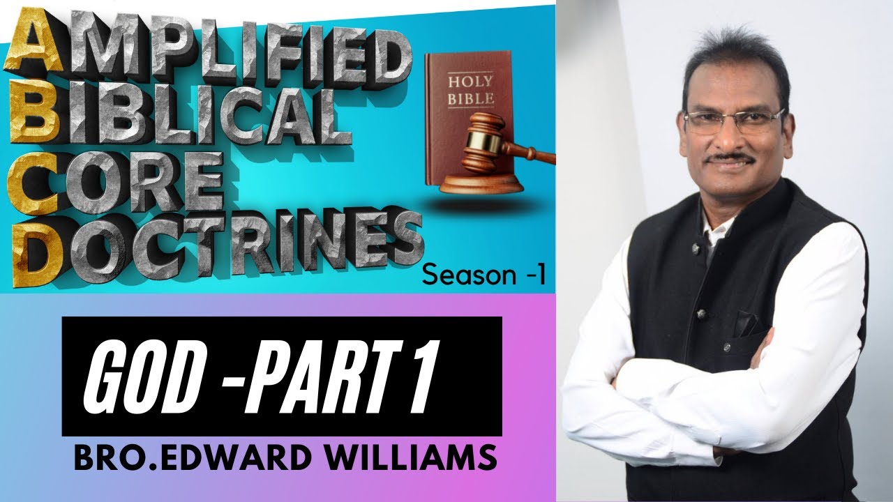 The Doctrine of God - Part 1 by Bro. Edward Williams Kuntam  || ABCD Day -2