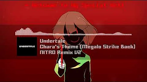 Undertale - "Chara's Theme [Megalo Strike Back]" NITRO Remix V2
