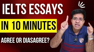 IELTS ESSAYS IN 10 MINUTES: AGREE OR DISAGREE? By Asad Yaqub
