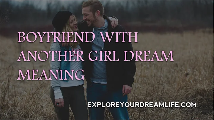 Boyfriend with another girl dream meaning