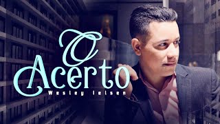 Video thumbnail of "O ACERTO | Wesley Ielsen - CLIPE OFICIAL"