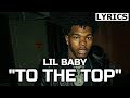 Lil Baby - To the Top (LYRICS) Too Hard