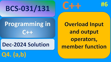 Overload Input and output operators | Member function| BCS-031/131 | Programming in C++ Dec-2024  #6