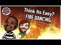 Think it&#39;s Easy Fire Dancing? S5 E3