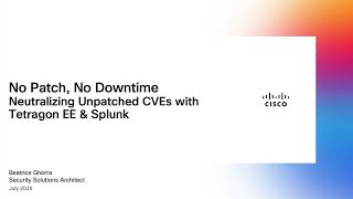 No Patch, No Downtime: Neutralizing Unpatched CVEs with Tetragon Enterprise Edition & Splunk