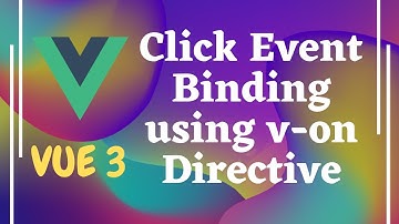 6. Understanding Vuejs Click Event Binding using v-on Directive - Vue3 | Vue.js