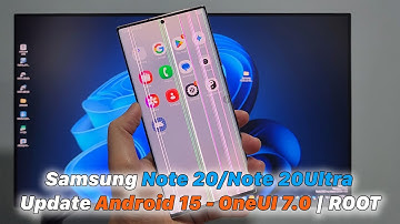 Samsung Galaxy Note 20/Note 20 Ultra Update Android 15 - OneUI 7.0 | ROOT