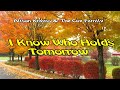 I Know Who Holds Tomorrow - By Alison Krauss - With Lyrics