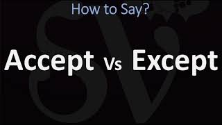 How to Pronounce Accept Vs Except? (CORRECTLY)