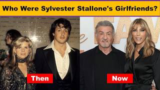 Who were Sylvester Stallone's girlfriends, wives, and famous relationships?
