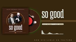 JULIUS MWOMBEKI FT. ALOYCE KAWAWA - SO GOOD (Oficial Audio)