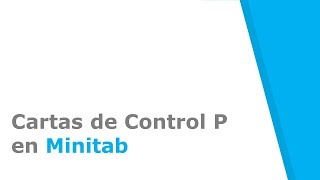 Cartas de Control P en Minitab