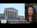 Will Supreme Court Gut Voting Rights Act &amp; Weaken Electoral Power of Black Americans?