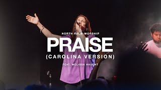 Praise (Carolina Version) (Melissa Haught) | North Palm Worship