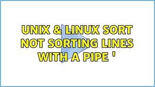 Unix & Linux: Sort not sorting lines with a pipe ' (3 Solutions!!)