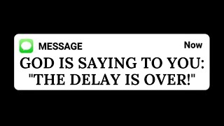 Gods message today | The Delay Is Over | god says | Jesus Message #god #faith