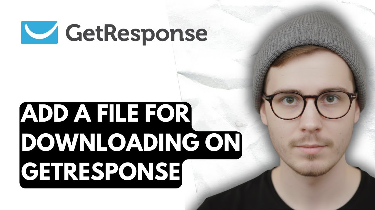 How To Add A File For Downloading On Getresponse [2026 Guide]
